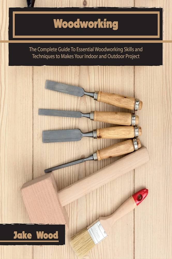 A Guide to Essential Woodworking Tools A Guide to Essential Woodworking Tools
