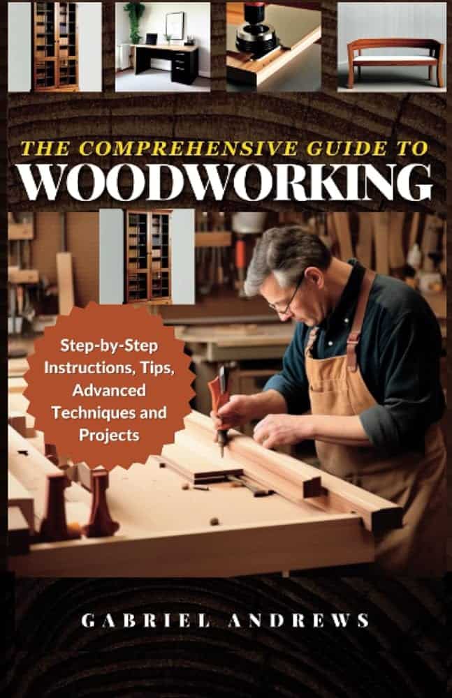 The Art of Woodworking: A Comprehensive Guide
