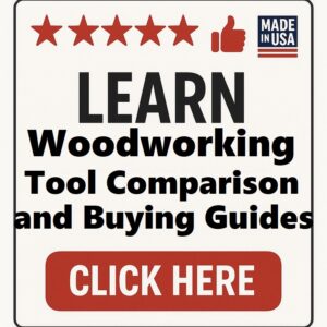 Woodworking Tool Comparison and Buying Guides